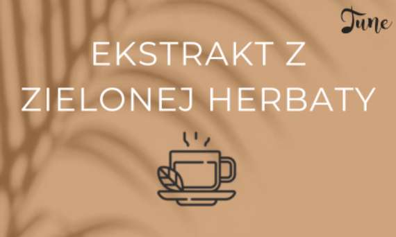 Ekstrakt z zielonej herbaty – tarcza antyoksydacyjna skóry